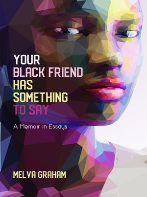 Your Black Friend Has Something to Say - ebook